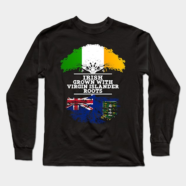 Irish Grown With Virgin Islander Roots - Gift for Virgin Islander With Roots From British Virgin Islands Long Sleeve T-Shirt by Country Flags